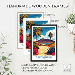 Fuerteventura Canary Islands Spain Travel Poster displayed in handmade wooden frames in natural, white, and black.
