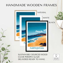 Handmade wooden frames in natural, white, and black for Fuerteventura Travel Poster, made from sustainably sourced wood.