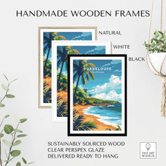 Handmade wooden frames in natural, white, and black for Guadeloupe travel poster print, ready to hang and eco-friendly.