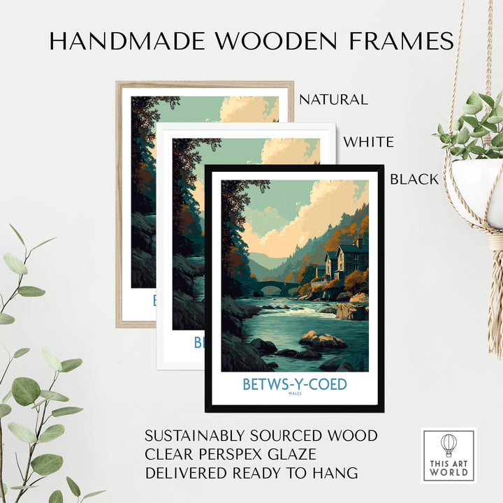 Handmade wooden frames for Betws-y-Coed art print in natural, white, and black finishes, ready to hang.