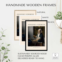 Johannes Vermeer Woman Holding a Balance 1662 Dutch Baroque Art Print Poster framed in natural, white, and black handmade wooden frames.