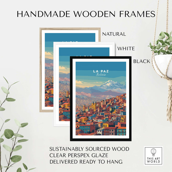 Handmade wooden frames in natural, white, and black for La Paz Bolivia travel poster, made from sustainably sourced wood.