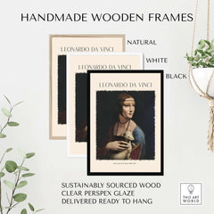 Handmade wooden frames for Leonardo da Vinci Art Print - Lady with an Ermine 1490 Cecilia Gallerani Portrait Art Print.