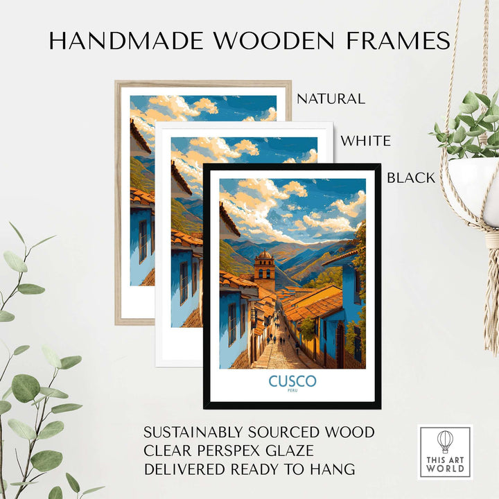Cusco Peru Historic Street View Art Print | Andes Mountain Travel Poster with handmade wooden frames in natural, white, and black.
