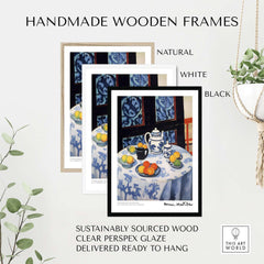 Matisse Art Prints - Still Life Blue Tablecloth Poster framed in handmade wooden frames, natural, white, and black.