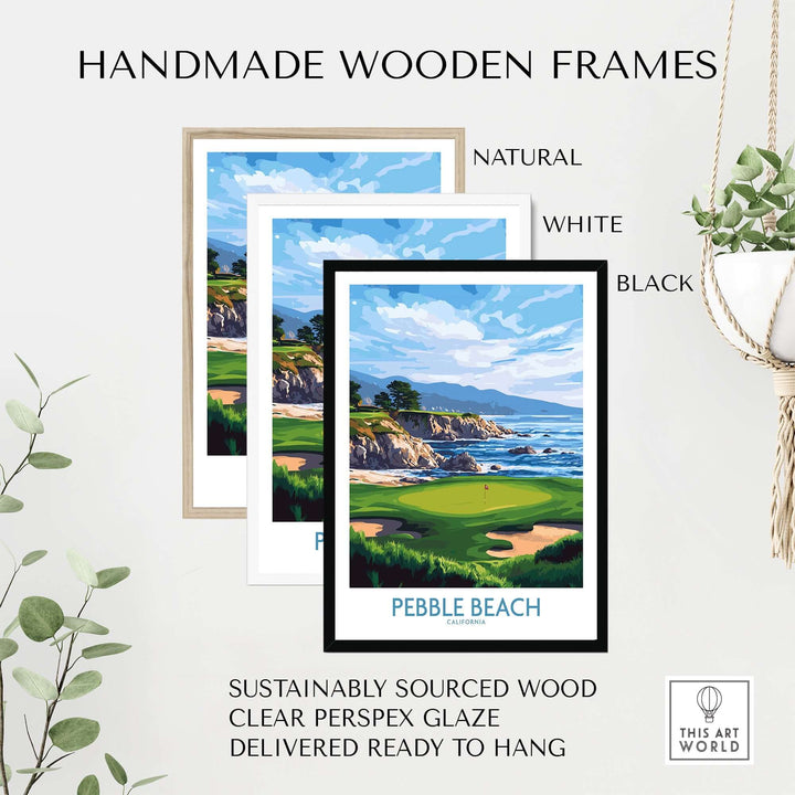 Three handmade wooden frames for Pebble Beach golf poster: natural, white, and black options, ready to hang.