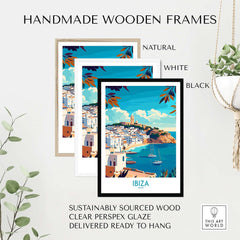 Ibiza Travel Poster spain framed in natural, white, and black handmade wooden frames with clear perspex glaze.