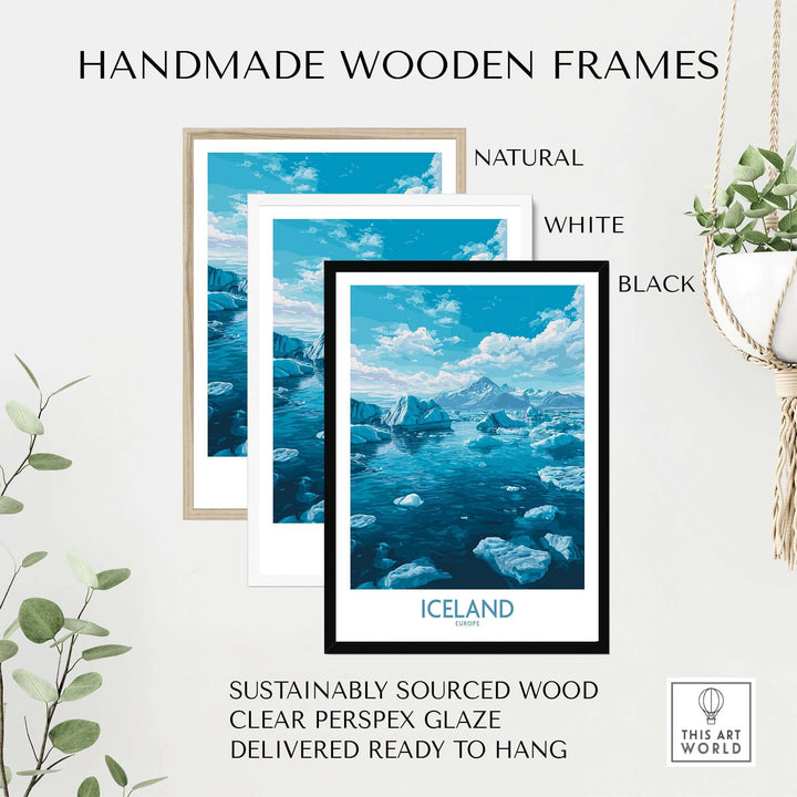 Iceland Art Print | Travel Poster displayed in handmade wooden frames in natural, white, and black finishes.