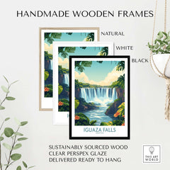 Iguazu Falls Poster Argentina displayed in handmade wooden frames of natural, white, and black colors, sustainably sourced.