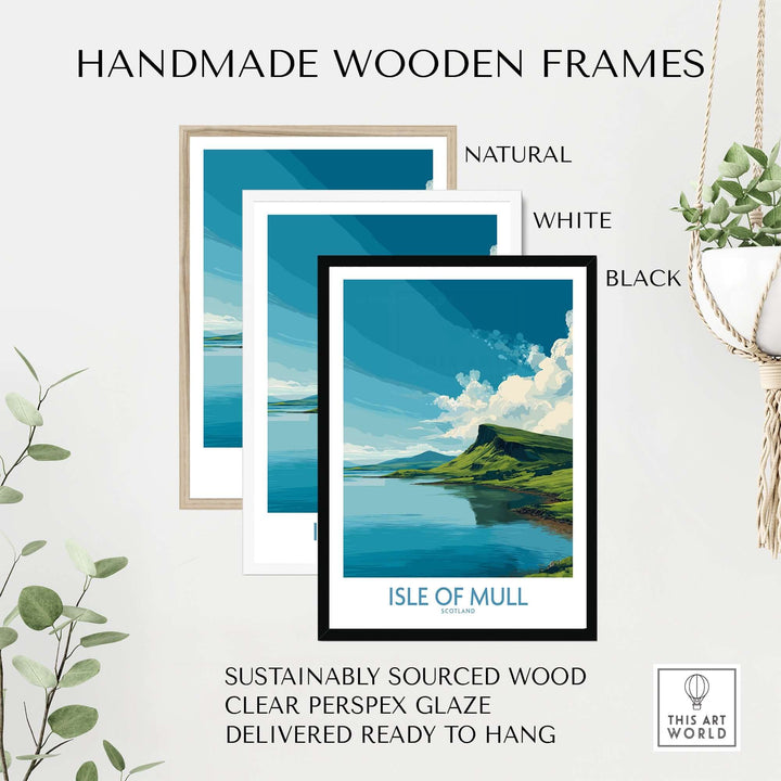 Handmade wooden frames in natural, white, and black for Isle of Mull travel print, sustainably sourced wood.