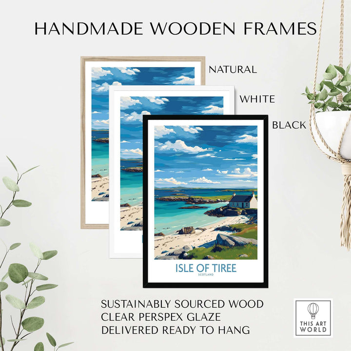 Handmade wooden frames with Isle of Tiree Scotland Print displayed in natural, white, and black options.