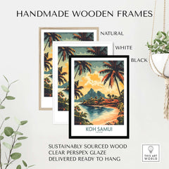 Koh Samui Travel Poster displayed in handmade wooden frames: natural, white, and black options. Perfect for wall art.