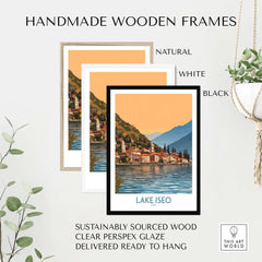 Lake Iseo Poster Italy displayed in handmade wooden frames: natural, white, and black, showcasing Italy's beauty.