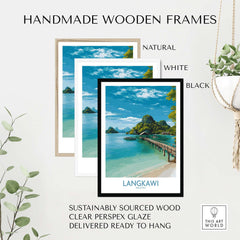 Langkawi Malaysia Art Print | Island Travel Poster displayed in handmade wooden frames in natural, white, and black finishes.