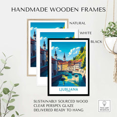 Ljubljana Print Slovenia displayed in handmade wooden frames in natural, white, and black colors.