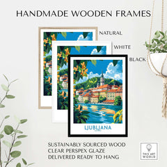 Ljubljana Slovenia Wall Art Print framed in handmade wooden frames in natural, white, and black colors.