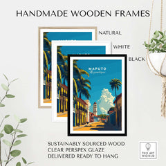 Maputo Travel Print Mozambique showcased in handmade wooden frames, with clear perspex glaze and natural, white, and black options.