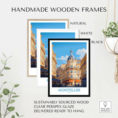 Montpellier Poster France displayed in handmade wooden frames: natural, white, and black options, perfect for wall art.