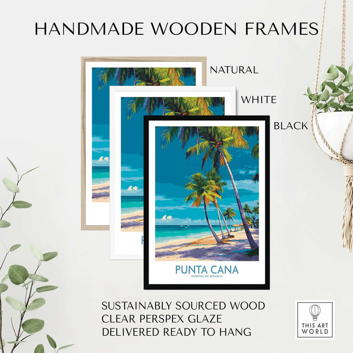 Handmade wooden frames in natural, white, and black for Punta Cana poster, sustainably sourced wood, ready to hang.