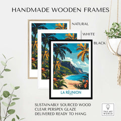 Réunion Island Travel Poster showcased in handmade wooden frames: natural, white, black; sustainably sourced and ready to hang.
