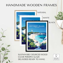Handmade wooden frames in natural, white, and black for Rottnest Island Travel Print, sustainably sourced and ready to hang.