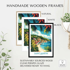 Saint Martin Travel Poster framed in natural, white, and black handmade wooden frames, perfect for displaying Caribbean art.