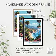 Handmade wooden frames in natural, white, and black for Santa Barbara Wall Art Poster California, featuring vibrant coastal scenery.