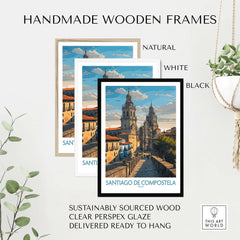 Handmade wooden frames in natural, white, and black for Santiago de Compostela Pilgrimage End Art Print | Cathedral Facade Poster.