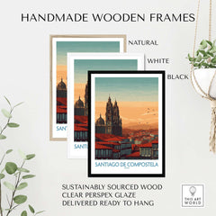Handmade wooden frames showcasing Santiago de Compostela Poster in natural, white, and black finishes.