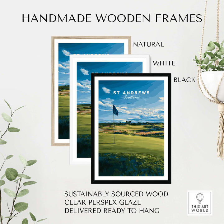Handmade wooden frames in natural, white, and black, featuring a St Andrews golf print, sustainably sourced and ready to hang.