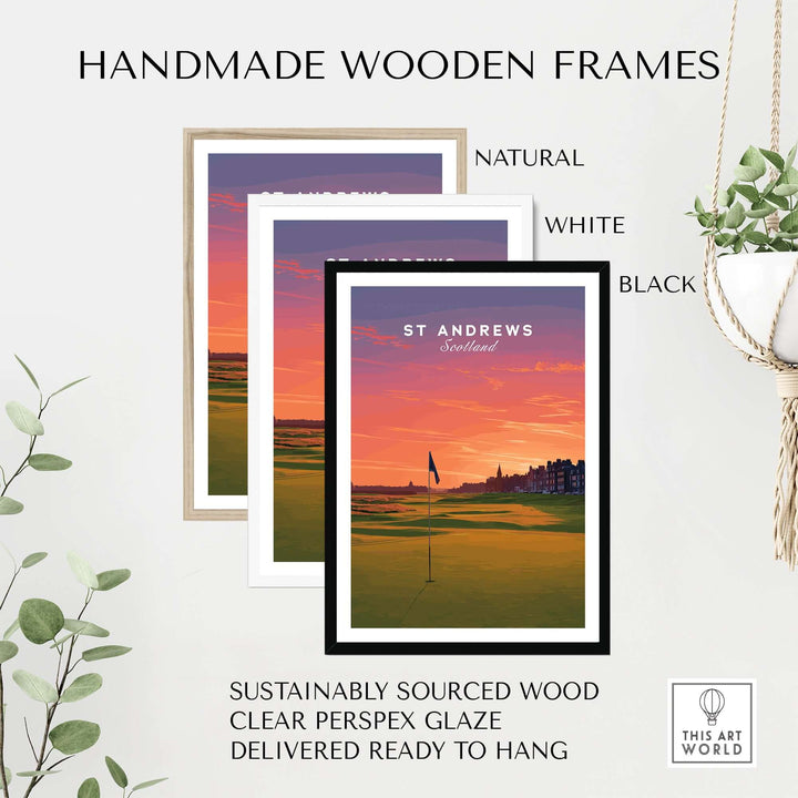 Handmade wooden frames in natural, white, and black styles displaying St Andrews golf poster, showcasing sustainable materials.