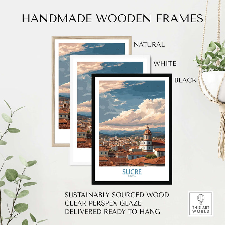 Sucre Bolivia Art Print | Mountain Skyline Poster displayed in handmade wooden frames in natural, white, and black finishes.