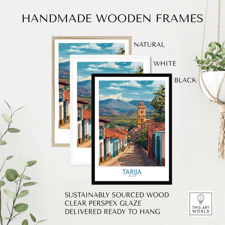 Tarija Bolivia Print | City Travel Poster displayed in handmade wooden frames in natural, white, and black finishes.