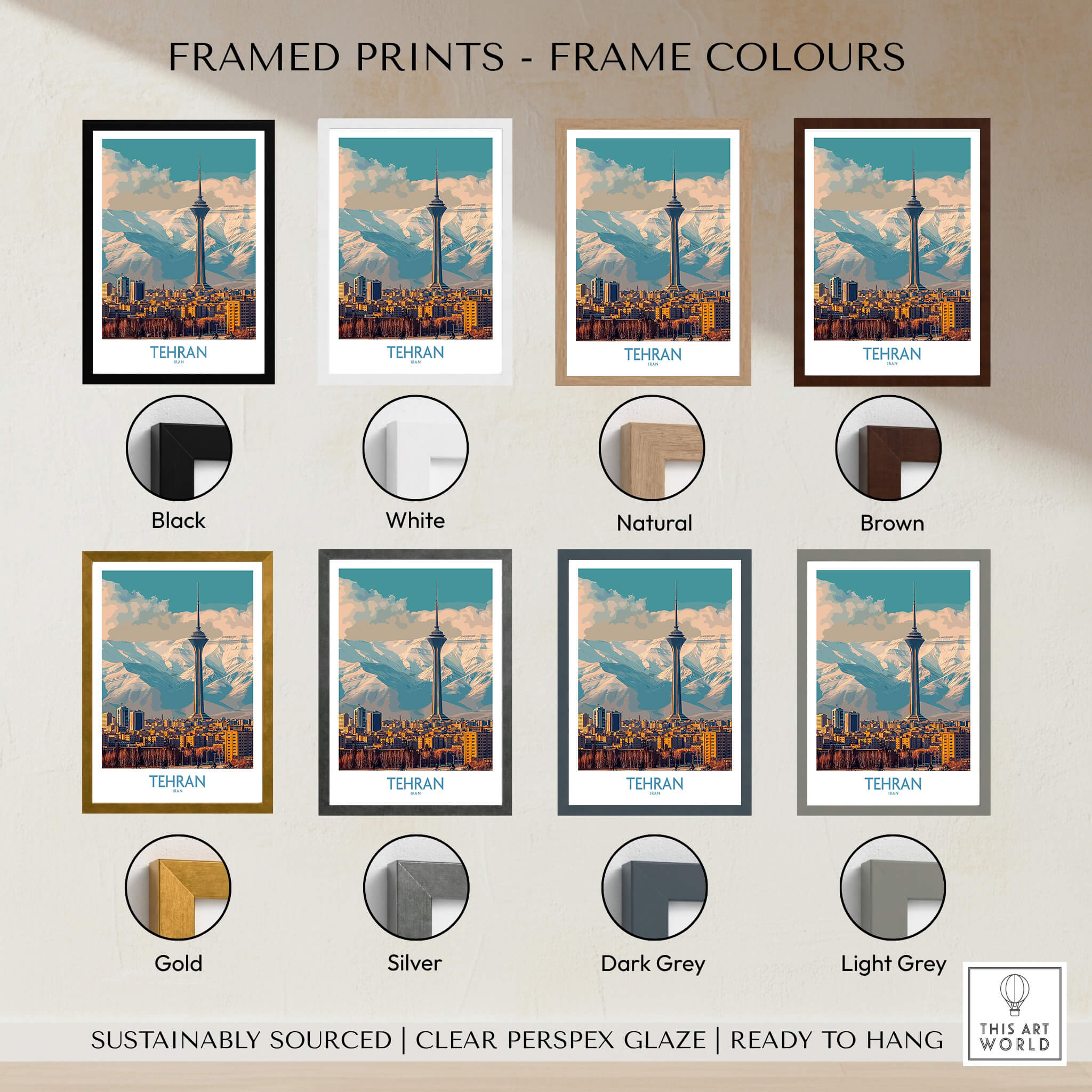 Tehran Poster | Iran Canvas Print displayed with various frame colours including black, white, natural, brown, gold, silver, dark grey, and light grey.