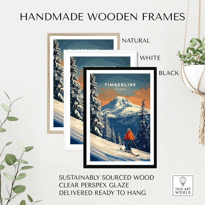 Handmade wooden frames in natural, white, and black showcasing Timberline travel poster, ready to hang and sustainably sourced.