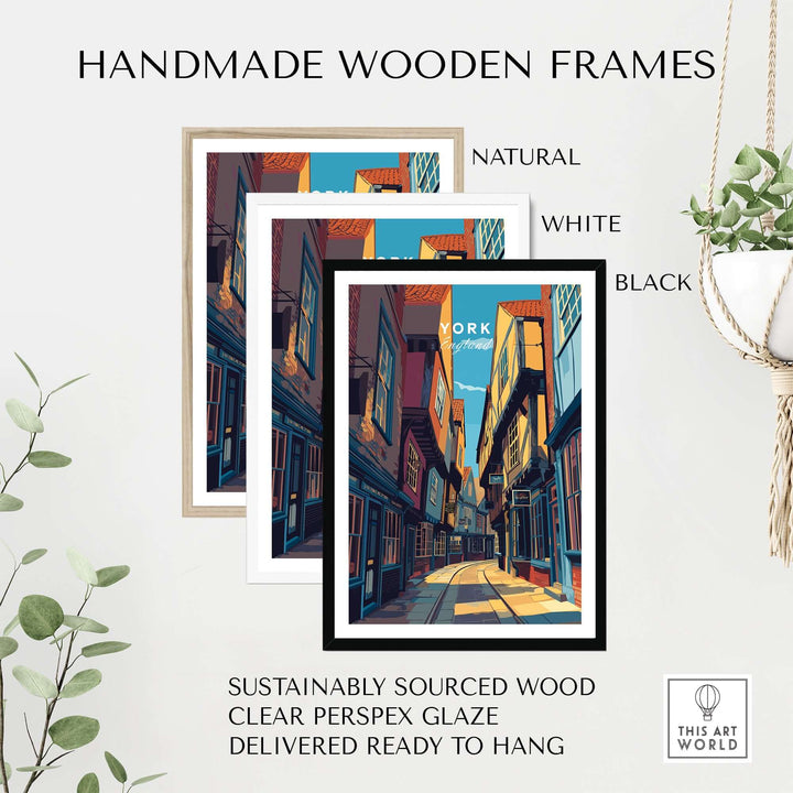 Handmade wooden frames in natural, white, and black for York Ancient Shambles Lane poster, featuring sustainable materials.