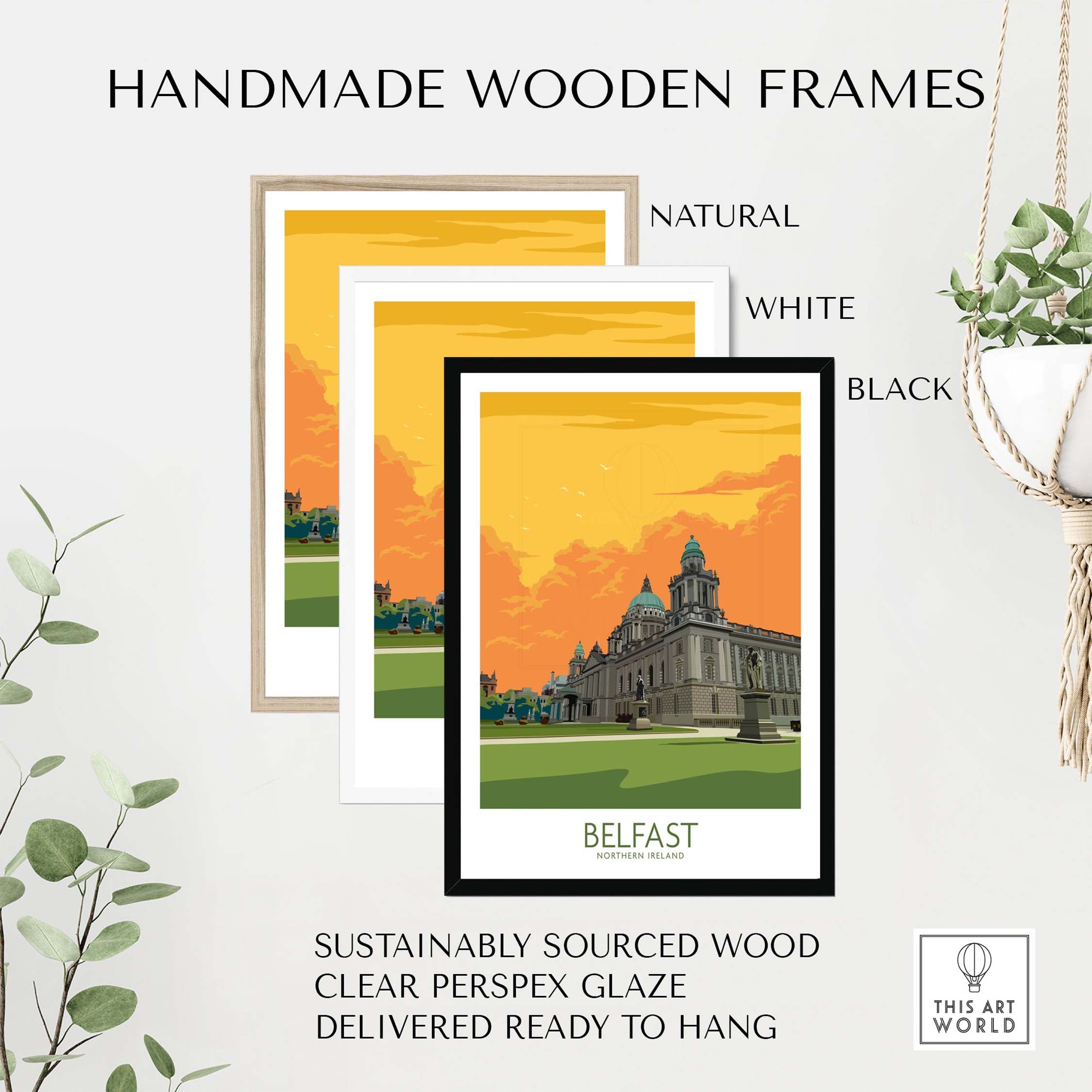 Belfast Poster displayed in handmade wooden frames: natural, white, and black options. Sustainably sourced and ready to hang.