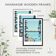 Handmade wooden frames in natural, white, and black for Lake Tahoe print, featuring sustainably sourced wood and clear glaze.